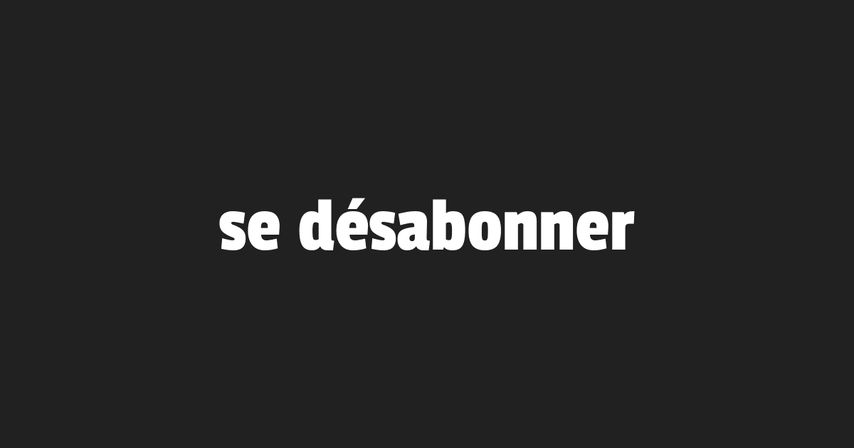 se désabonner「定期購読をやめる」の活用変化と意味を発音付きで紹介 フラゴト